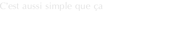 C'est aussi simple que ça C'est aussi simple que ça